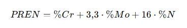 PREN = %Cr + 3.3 × %Mo + 16 × %N